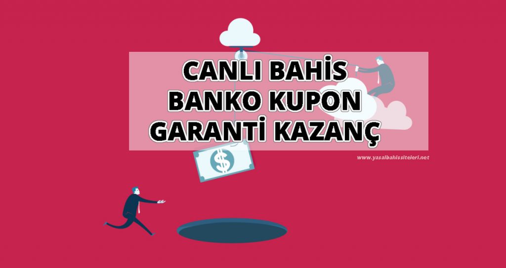 Canlı Bahis Banko Kupon Garanti Kazanç